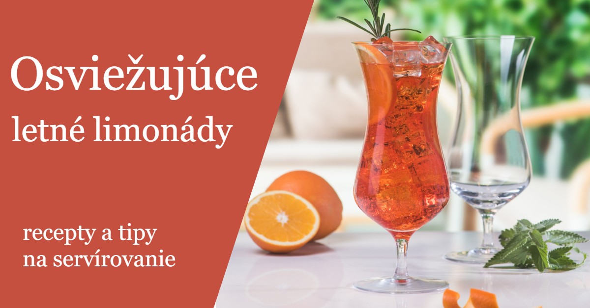 Osviežujúce letné limonády a drinky: recepty a tipy na servírovanie
